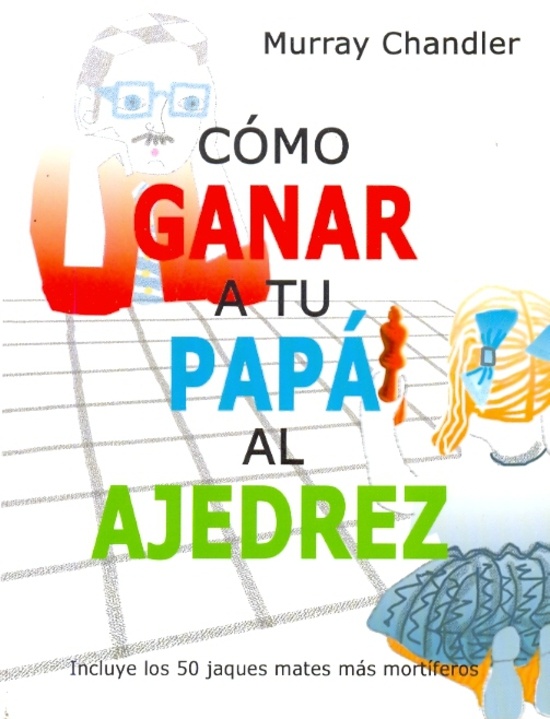 Como ganar a tu papá al ajedrez