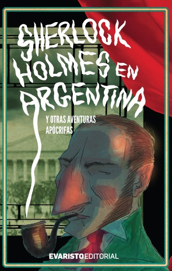 Sherlock Holmes en Argentina y otras aventuras apocrifas