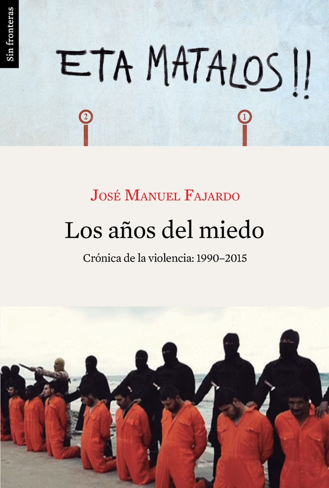 Años del miedo, Los. Cronica de la violencia (1990-2015)