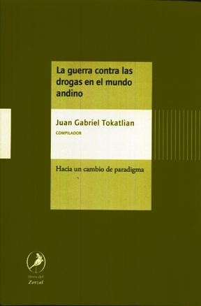 La guerra contra las drogas en el mundo andino