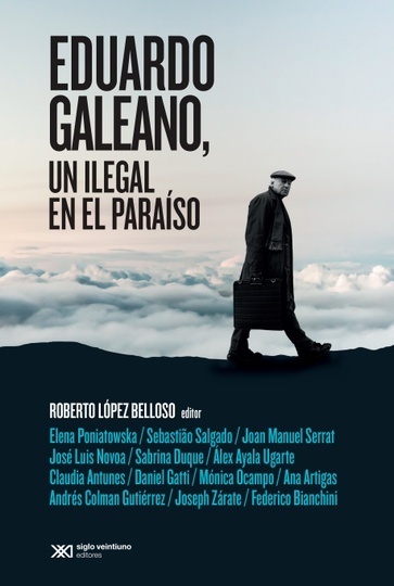 Eduardo Galeano, un ilegal en el paraiso