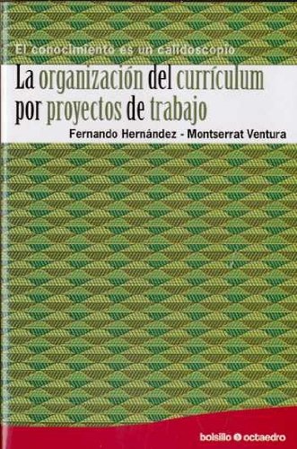 La Organizacion del curriculum por proyectos de trabajo