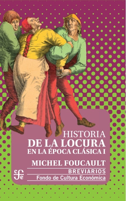 Historia de la locura en la epoca clasica - TOMO I