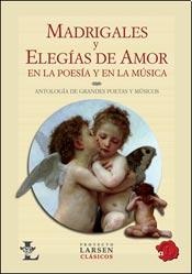 Madrigales y elegias de amor en la poesia y en la musica