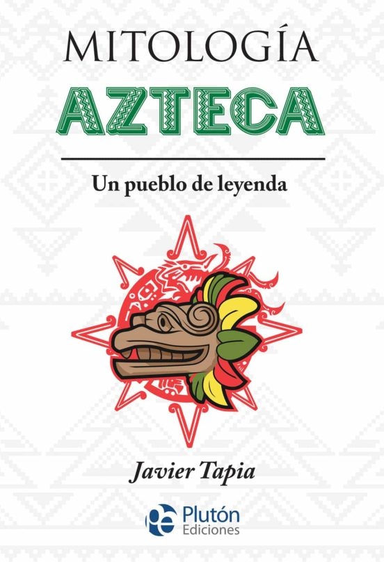 Mitologia Azteca. Un pueblo de leyenda