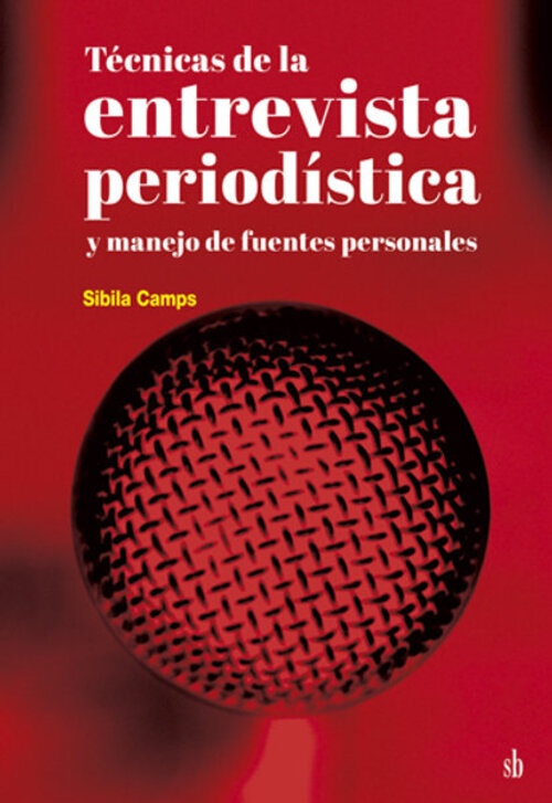 Tecnicas de la entrevista periodistica y manejo de fuentes personales